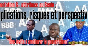 La Notation B+ attribuée au Bénin: Implications, risques et perspectives